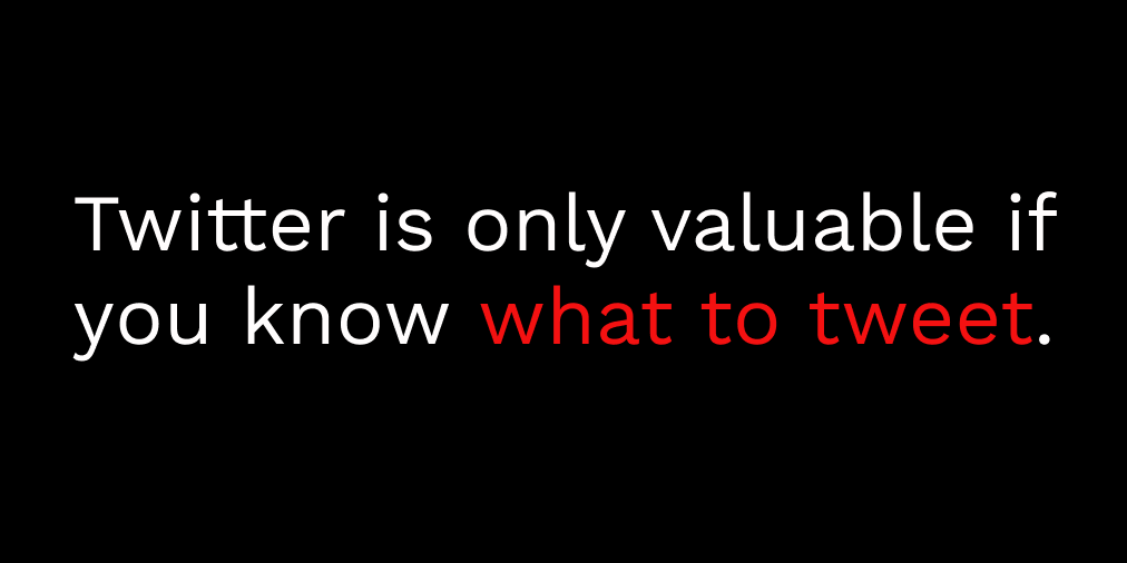image says twitter is only valuable if you know what to tweet