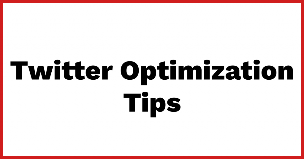Twitter Optimization Tips