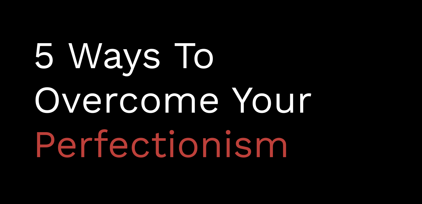 Overcome Perfectionism
