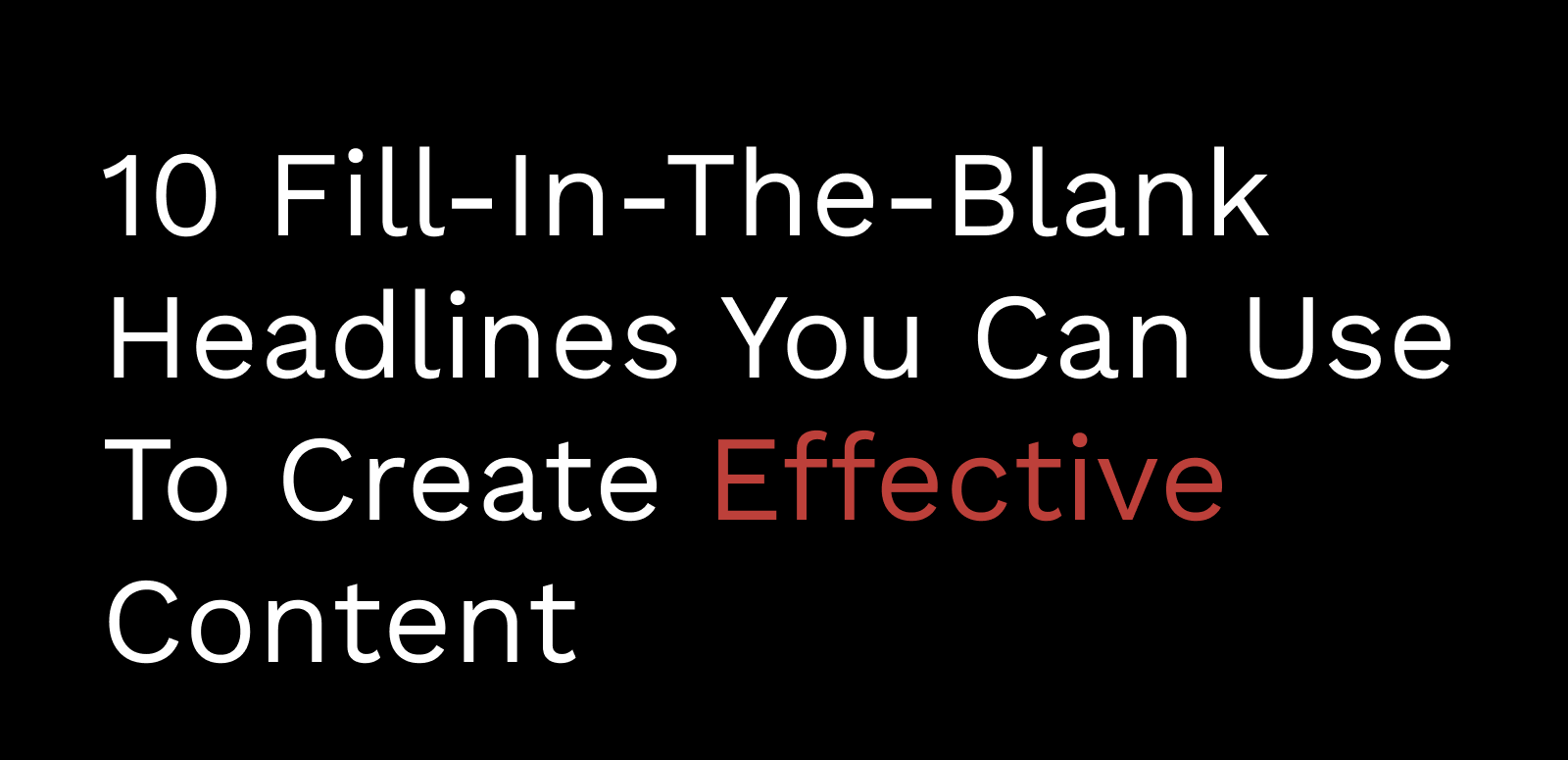 10 Fill-In-The-Blank Headlines You Can Use To Create Effective Contrent