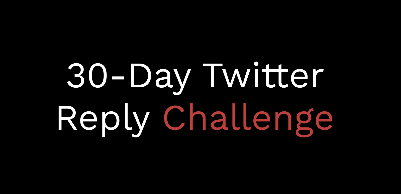 30-Day Twitter Replies Challenge