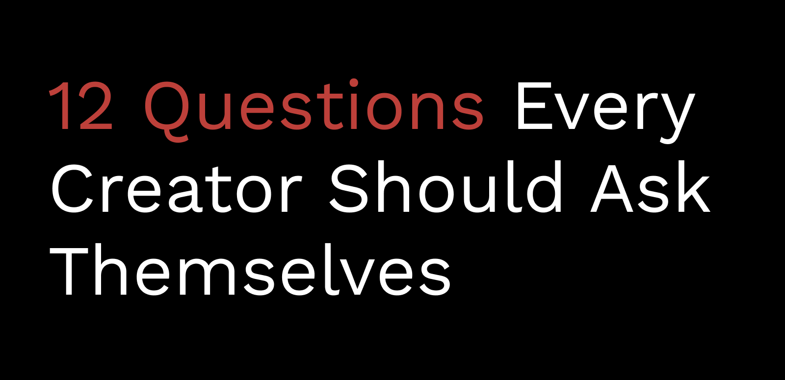 Questions For Creators