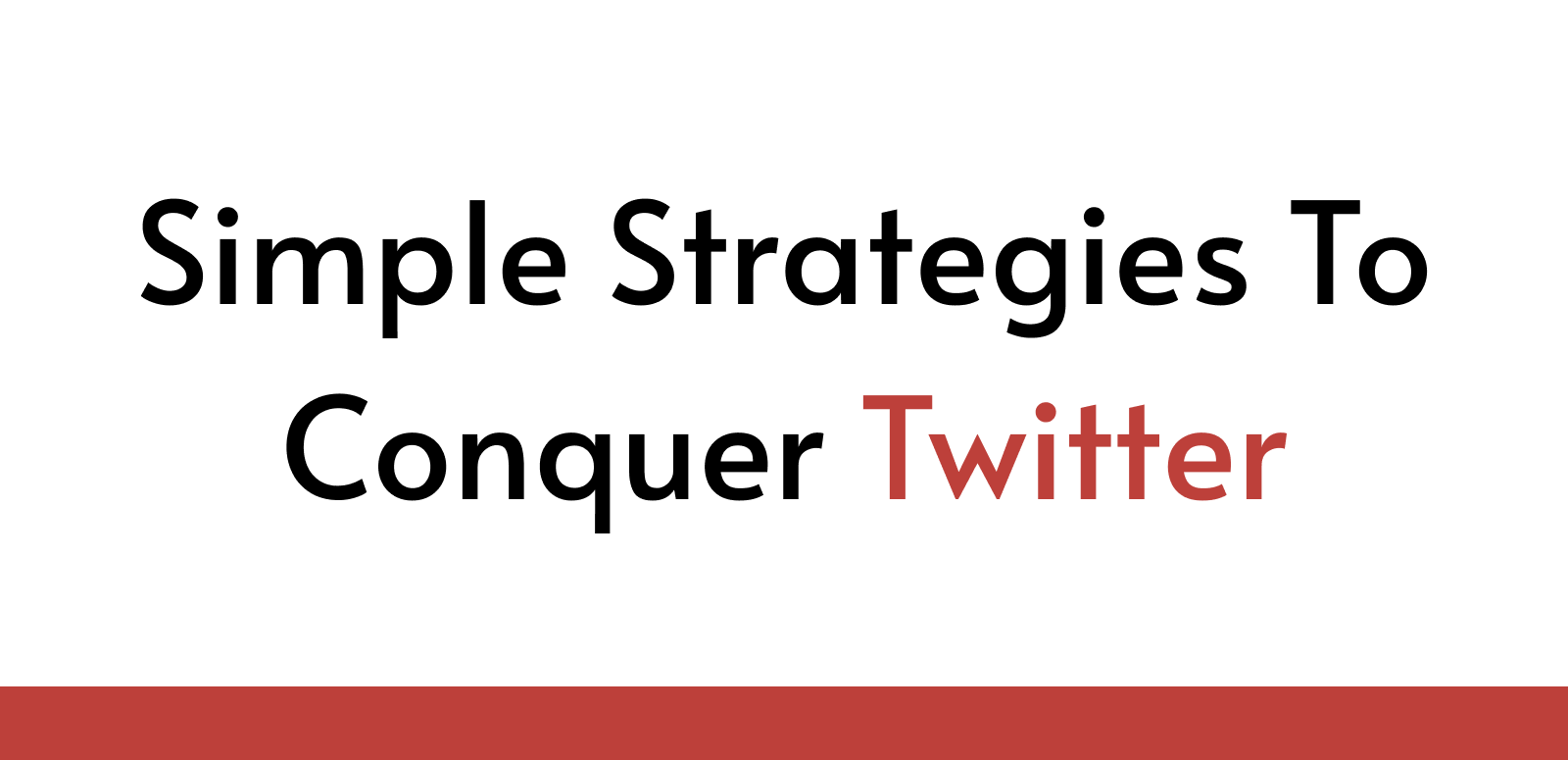 Simple Strategies To Conquer Twitter