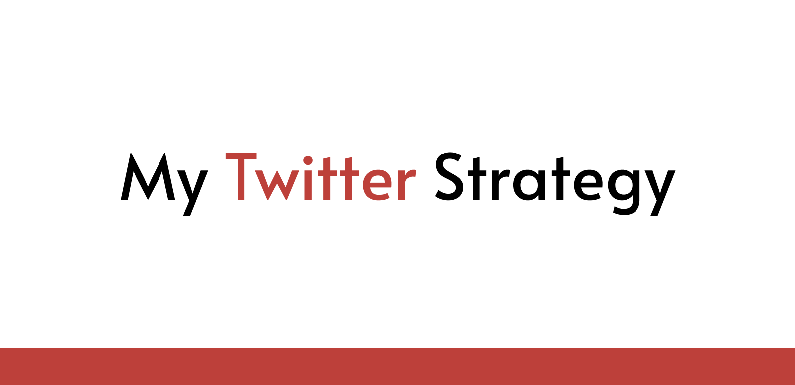 My Twitter Strategy
